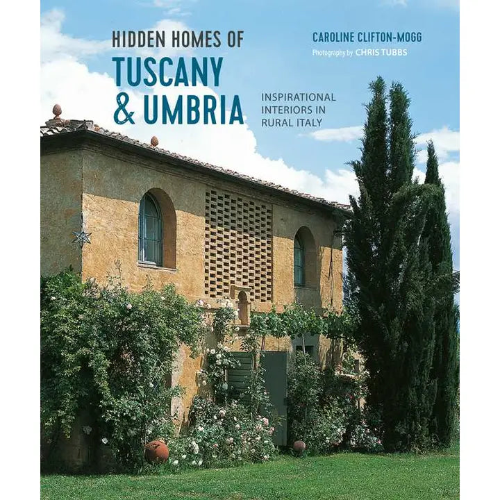 Hidden Homes of Tuscany and Umbria By Caroline Clifton Mogg