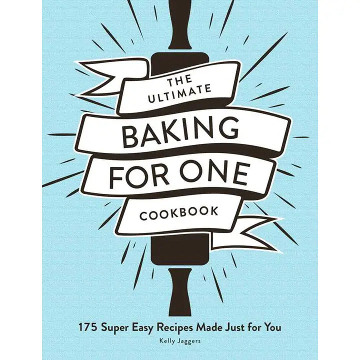 Ultimate Baking For One Cookbook By Kelly Jaggers